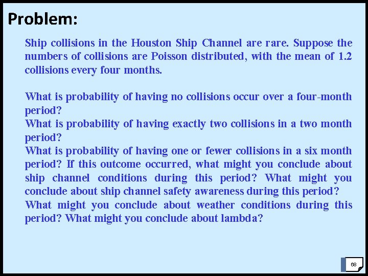 Problem: Ship collisions in the Houston Ship Channel are rare. Suppose the numbers of Problem: Ship collisions in the Houston Ship Channel are rare. Suppose the numbers of