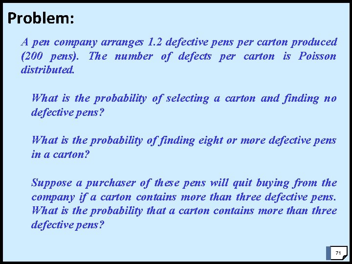 Problem: A pen company arranges 1. 2 defective pens per carton produced (200 pens).