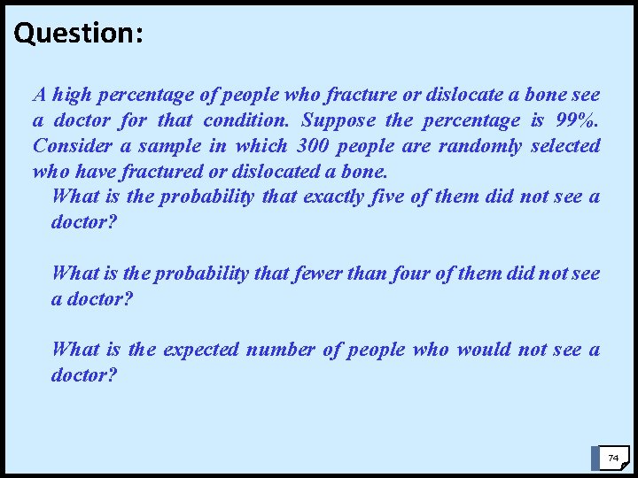 Question: A high percentage of people who fracture or dislocate a bone see a Question: A high percentage of people who fracture or dislocate a bone see a