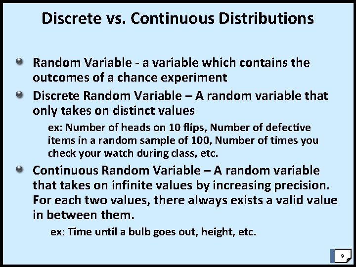 Discrete vs. Continuous Distributions Random Variable - a variable which contains the outcomes of Discrete vs. Continuous Distributions Random Variable - a variable which contains the outcomes of