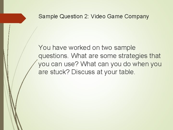 Sample Question 2: Video Game Company You have worked on two sample questions. What