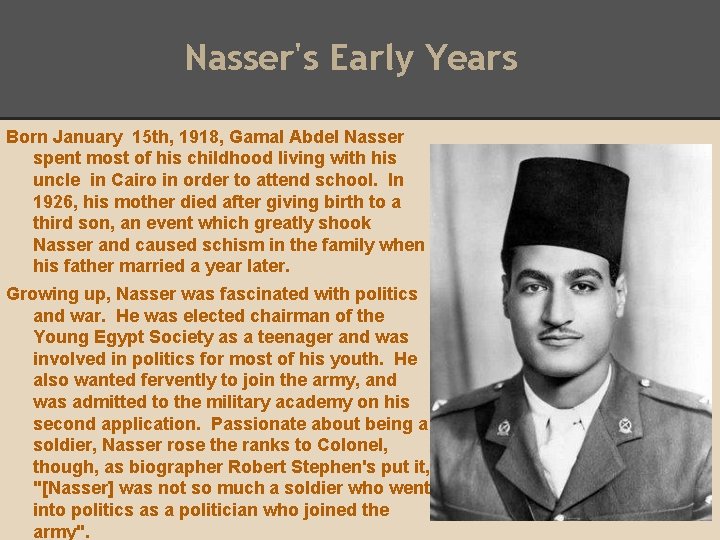 Nasser's Early Years Born January 15 th, 1918, Gamal Abdel Nasser spent most of