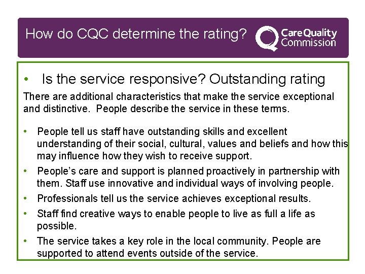 How do CQC determine the rating? • Is the service responsive? Outstanding rating There