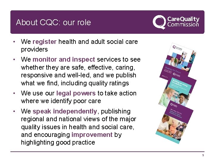 About CQC: our role • We register health and adult social care providers •