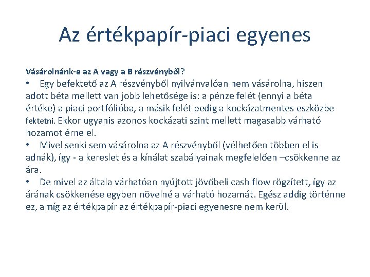 Az értékpapír-piaci egyenes Vásárolnánk-e az A vagy a B részvényből? • Egy befektető az