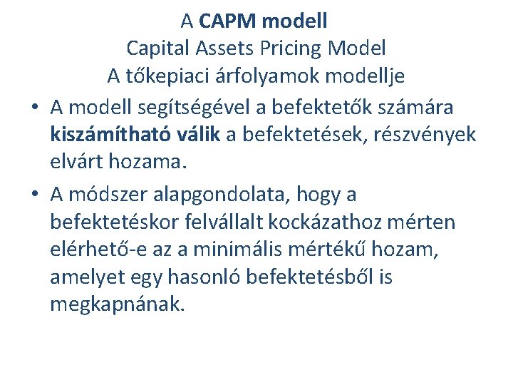 A CAPM modell Capital Assets Pricing Model A tőkepiaci árfolyamok modellje • A modell