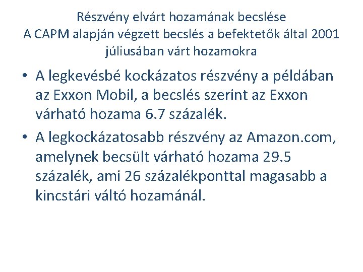 Részvény elvárt hozamának becslése A CAPM alapján végzett becslés a befektetők által 2001 júliusában