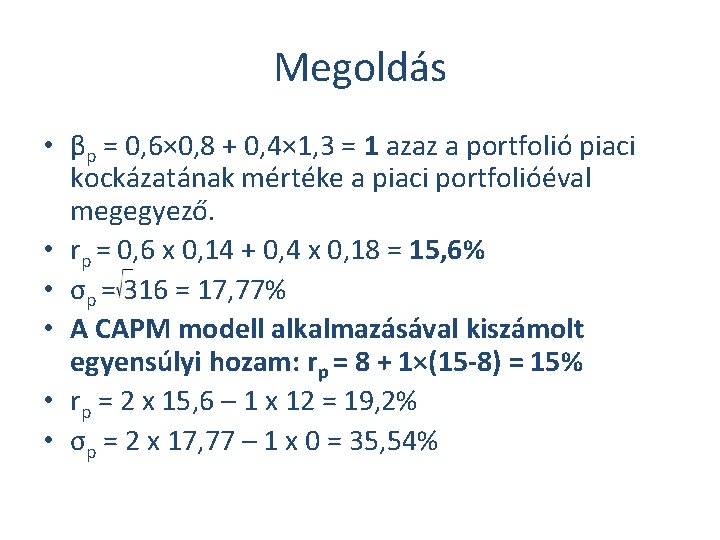 Megoldás • βp = 0, 6× 0, 8 + 0, 4× 1, 3 =