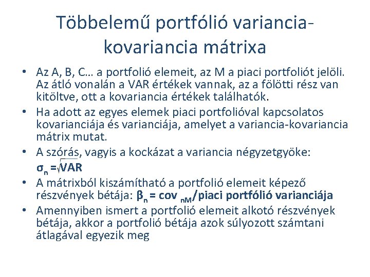 Többelemű portfólió varianciakovariancia mátrixa • Az A, B, C… a portfolió elemeit, az M