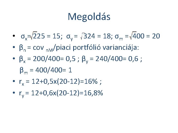 Megoldás • σx= 225 = 15; σy = 324 = 18; σm = 400