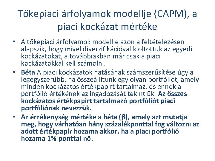 Tőkepiaci árfolyamok modellje (CAPM), a piaci kockázat mértéke • A tőkepiaci árfolyamok modellje azon