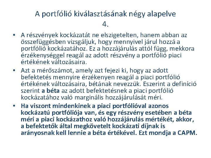 A portfólió kiválasztásának négy alapelve 4. • A részvények kockázatát ne elszigetelten, hanem abban