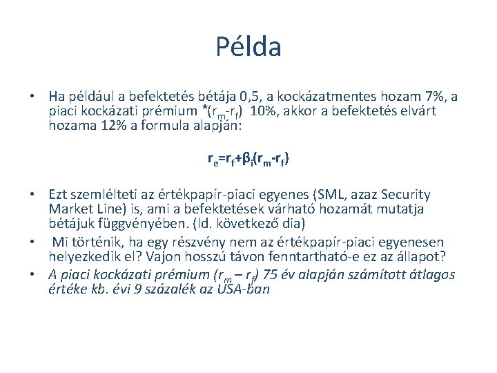 Példa • Ha például a befektetés bétája 0, 5, a kockázatmentes hozam 7%, a