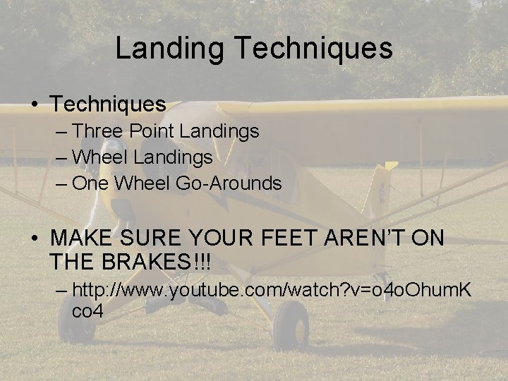 Landing Techniques • Techniques – Three Point Landings – Wheel Landings – One Wheel