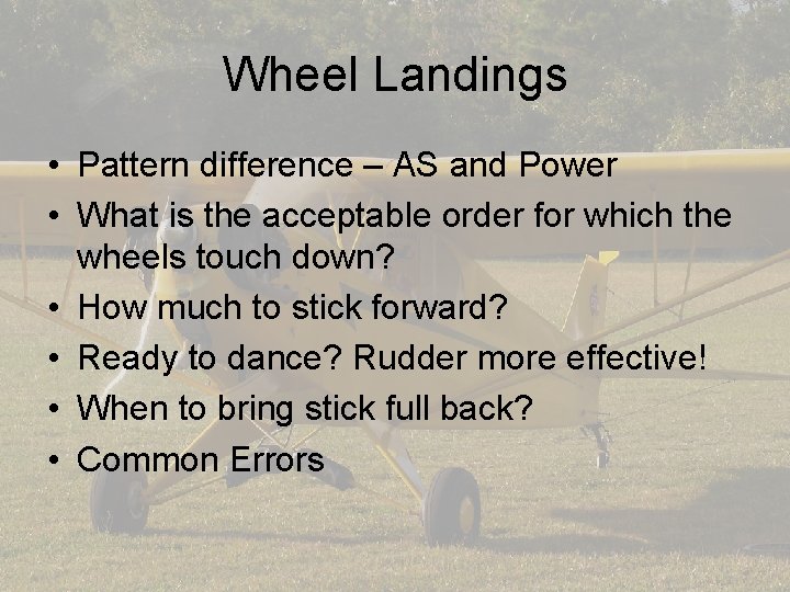 Wheel Landings • Pattern difference – AS and Power • What is the acceptable