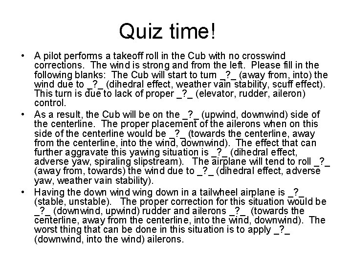 Quiz time! • A pilot performs a takeoff roll in the Cub with no