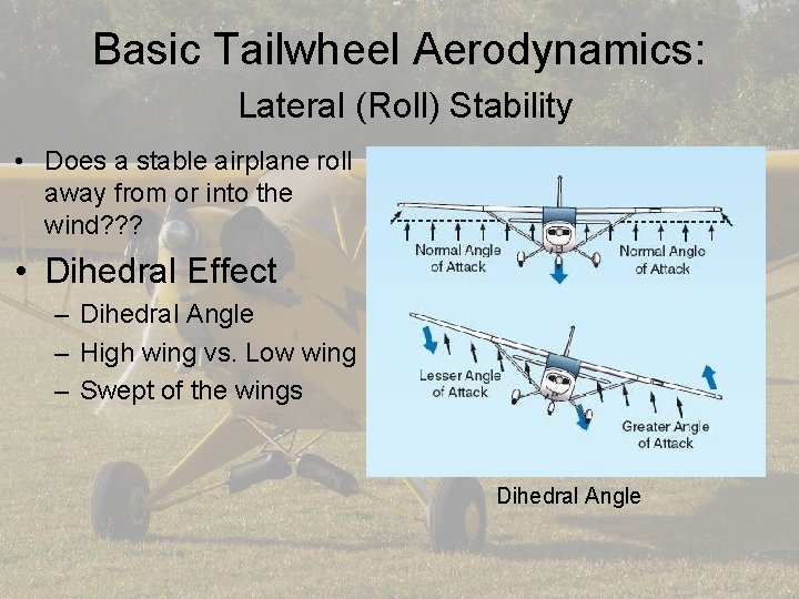 Basic Tailwheel Aerodynamics: Lateral (Roll) Stability • Does a stable airplane roll away from