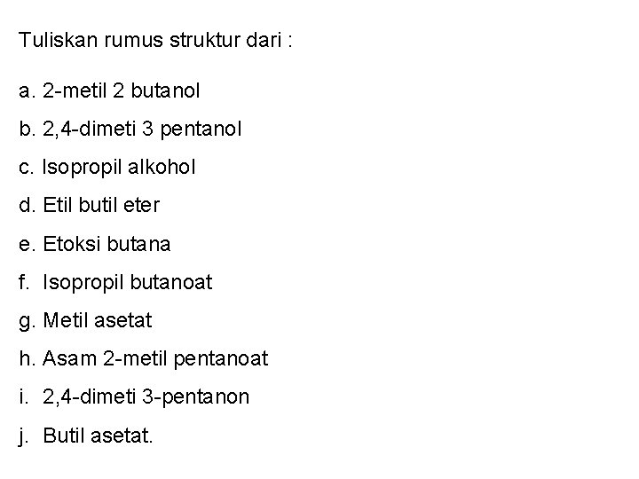 Tuliskan rumus struktur dari : a. 2 -metil 2 butanol b. 2, 4 -dimeti