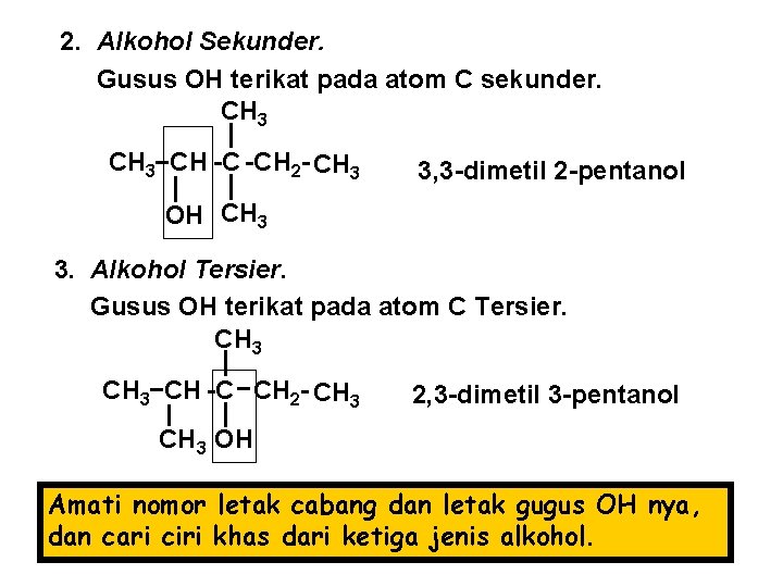 2. Alkohol Sekunder. Gusus OH terikat pada atom C sekunder. CH 3 CH -C