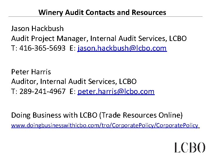 Winery Audit Contacts and Resources Jason Hackbush Audit Project Manager, Internal Audit Services, LCBO