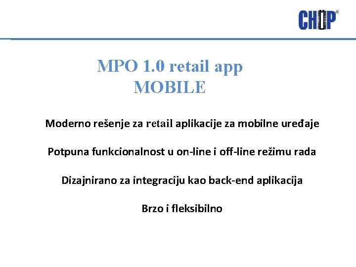 MPO 1. 0 retail app MOBILE Moderno rešenje za retail aplikacije za mobilne uređaje