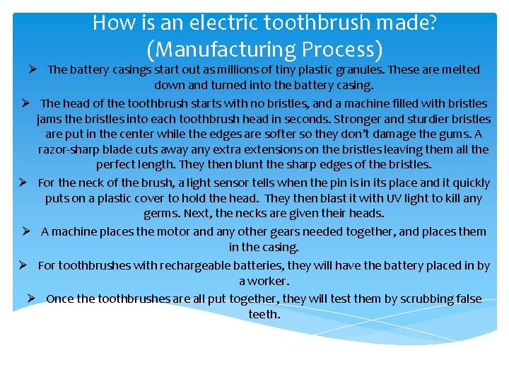 How is an electric toothbrush made? (Manufacturing Process) Ø The battery casings start out