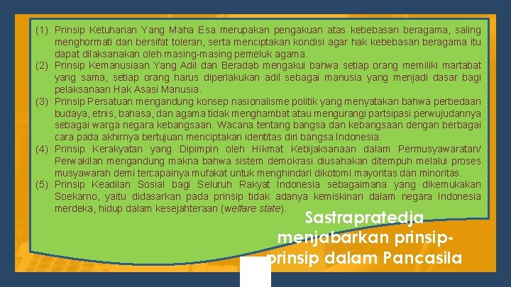 (1) Prinsip Ketuhanan Yang Maha Esa merupakan pengakuan atas kebebasan beragama, saling menghormati dan