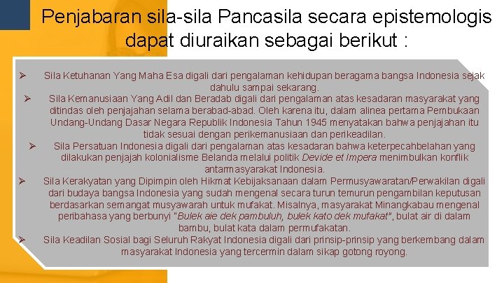 Penjabaran sila-sila Pancasila secara epistemologis dapat diuraikan sebagai berikut : Ø Sila Ketuhanan Yang