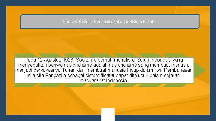 Sumber Historis Pancasila sebagai Sistem Filsafat Pada 12 Agustus 1928, Soekarno pernah menulis di