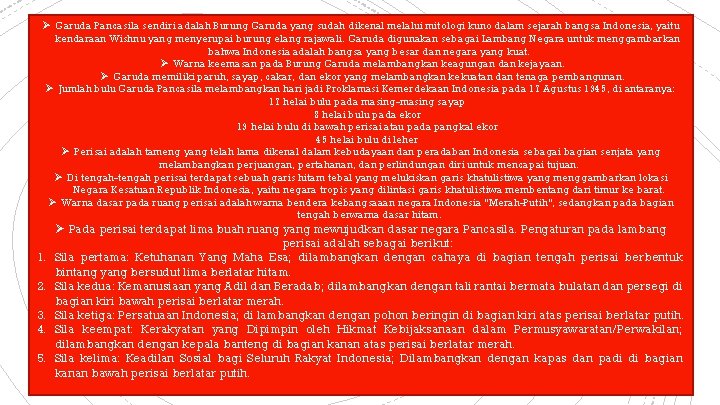 Ø Garuda Pancasila sendiri adalah Burung Garuda yang sudah dikenal melalui mitologi kuno dalam