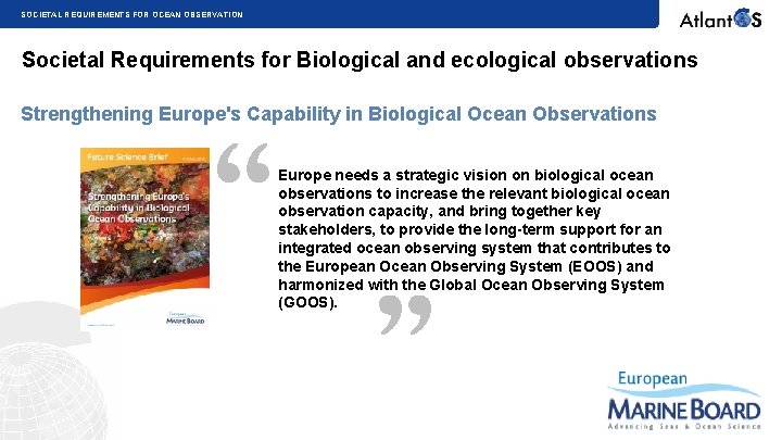 SOCIETAL REQUIREMENTS FOR OCEAN OBSERVATION Societal Requirements for Biological and ecological observations “ Strengthening