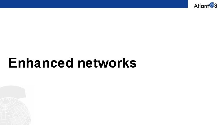 Enhanced networks 