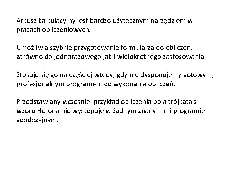 Arkusz kalkulacyjny jest bardzo użytecznym narzędziem w pracach obliczeniowych. Umożliwia szybkie przygotowanie formularza do