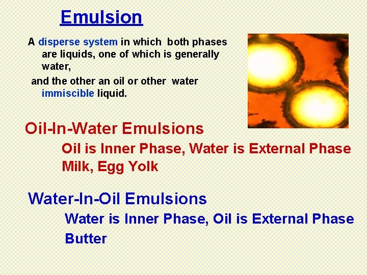 Emulsion A disperse system in which both phases are liquids, one of which is