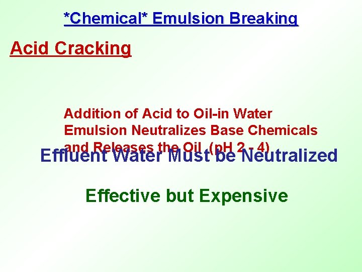 *Chemical* Emulsion Breaking Acid Cracking Addition of Acid to Oil-in Water Emulsion Neutralizes Base