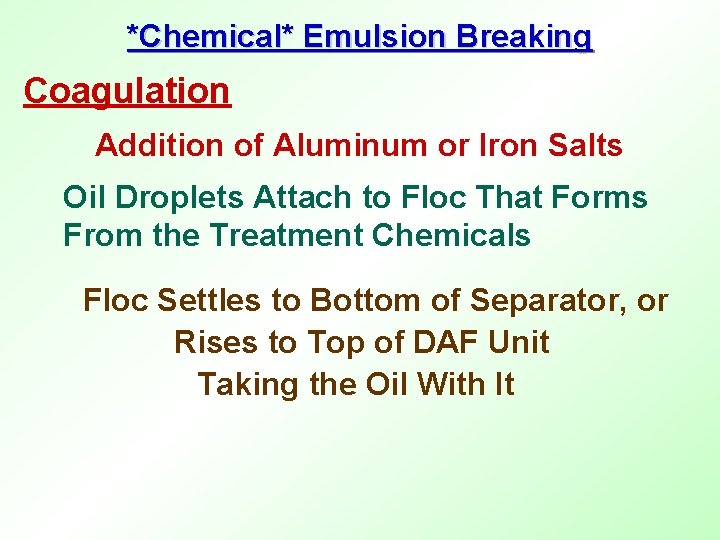 *Chemical* Emulsion Breaking Coagulation Addition of Aluminum or Iron Salts Oil Droplets Attach to