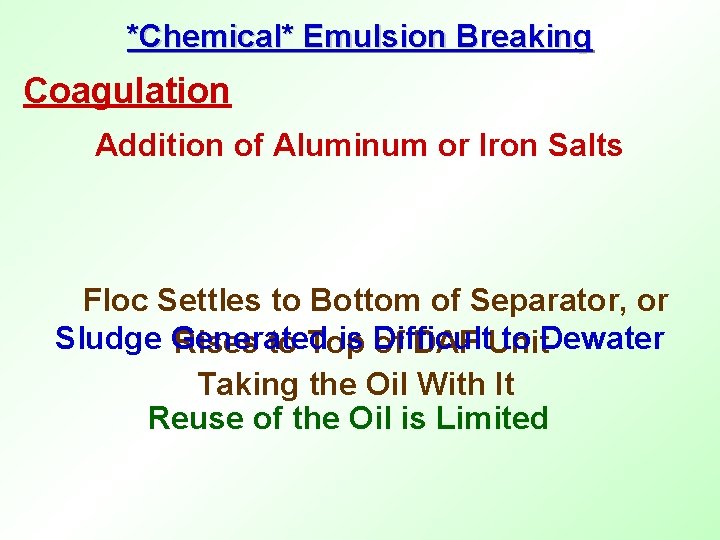 *Chemical* Emulsion Breaking Coagulation Addition of Aluminum or Iron Salts Floc Settles to Bottom