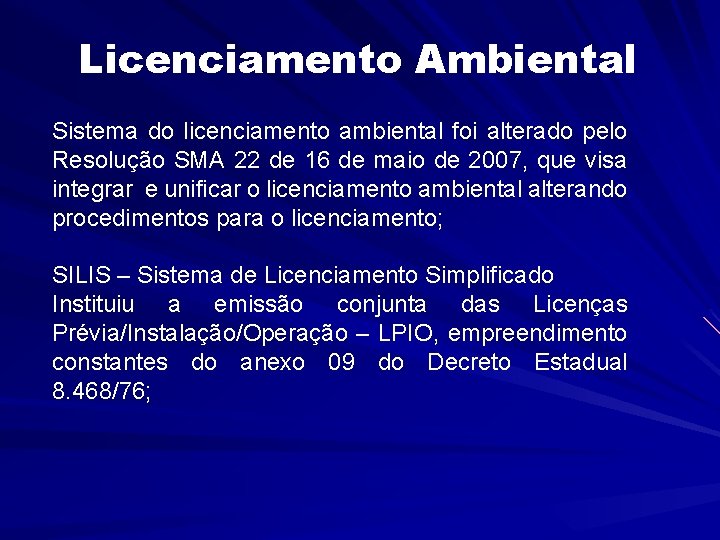 Licenciamento Ambiental Sistema do licenciamento ambiental foi alterado pelo Resolução SMA 22 de 16