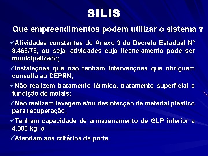 SILIS Que empreendimentos podem utilizar o sistema ? üAtividades constantes do Anexo 9 do