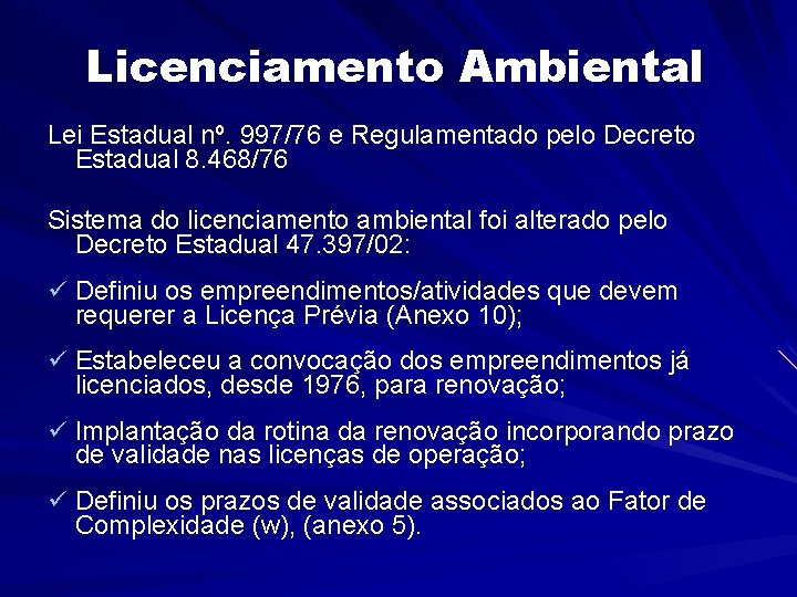 Licenciamento Ambiental Lei Estadual nº. 997/76 e Regulamentado pelo Decreto Estadual 8. 468/76 Sistema