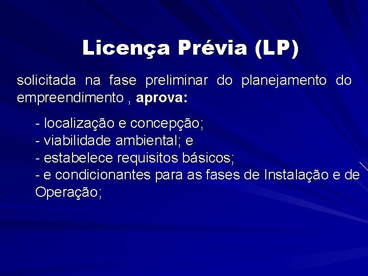 Licença Prévia (LP) solicitada na fase preliminar do planejamento do empreendimento , aprova: -