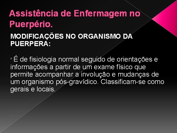 Assistência de Enfermagem no Puerpério. MODIFICAÇÕES NO ORGANISMO DA PUERPERA: °É de fisiologia normal