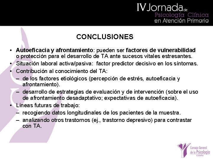 CONCLUSIONES • Autoeficacia y afrontamiento: pueden ser factores de vulnerabilidad o protección para el