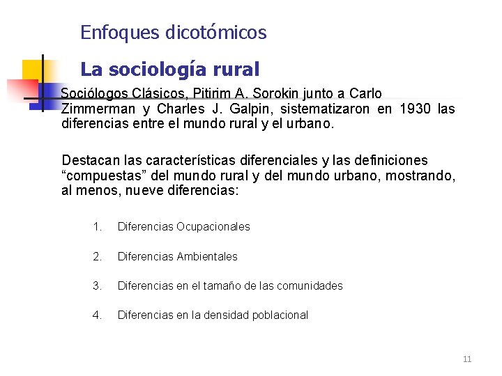 Enfoques dicotómicos La sociología rural Sociólogos Clásicos, Pitirim A. Sorokin junto a Carlo Zimmerman