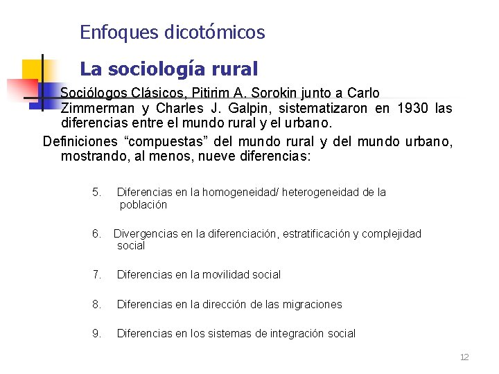 Enfoques dicotómicos La sociología rural Sociólogos Clásicos, Pitirim A. Sorokin junto a Carlo Zimmerman