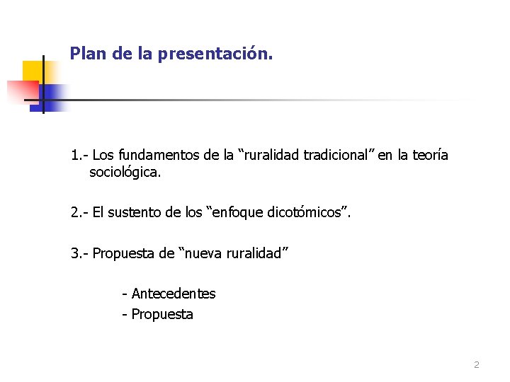 Plan de la presentación. 1. - Los fundamentos de la “ruralidad tradicional” en la