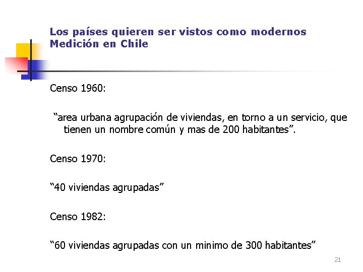 Los países quieren ser vistos como modernos Medición en Chile Censo 1960: “area urbana