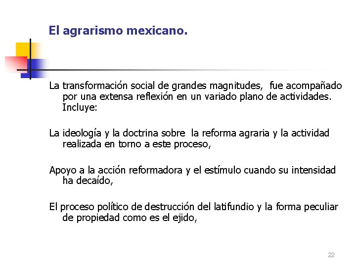 El agrarismo mexicano. La transformación social de grandes magnitudes, fue acompañado por una extensa