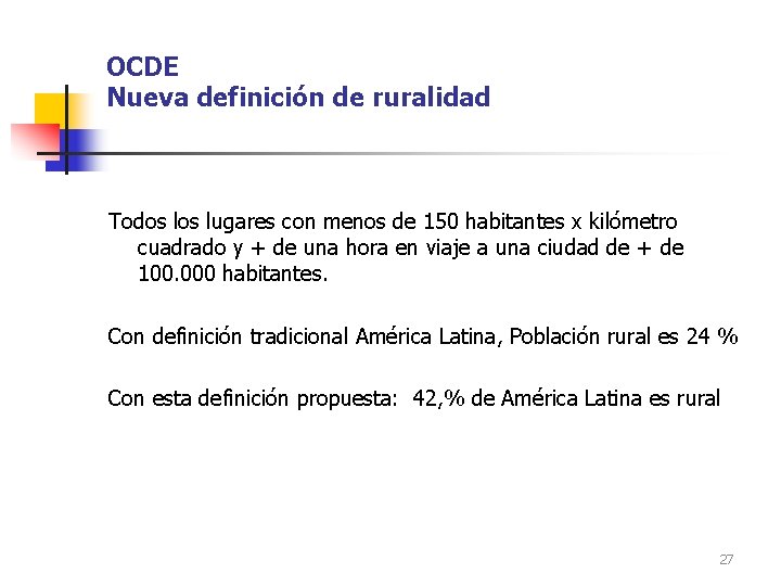 OCDE Nueva definición de ruralidad Todos lugares con menos de 150 habitantes x kilómetro