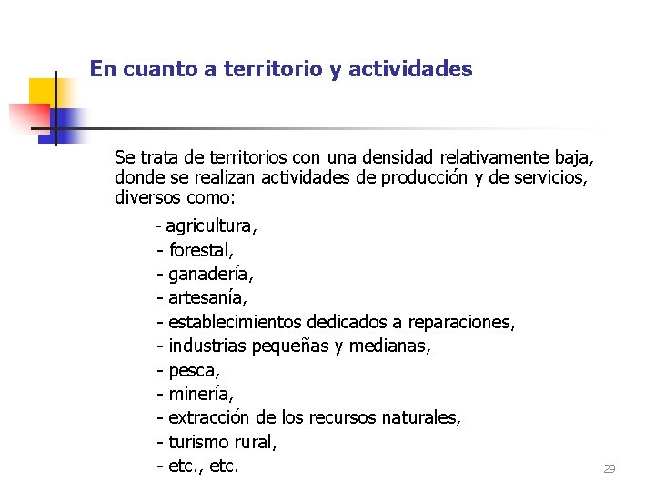 En cuanto a territorio y actividades Se trata de territorios con una densidad relativamente